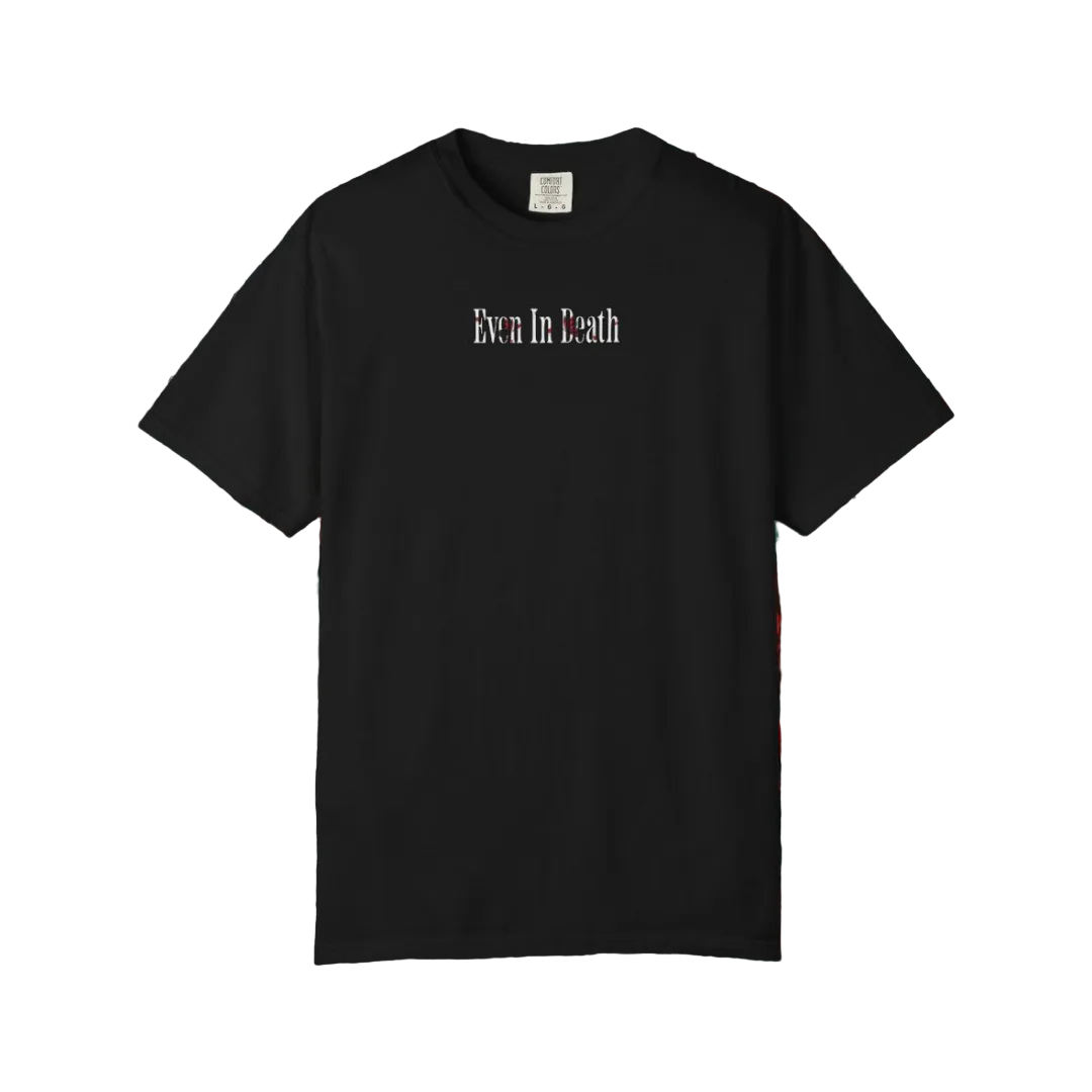 Even In Death Tee (Roses)