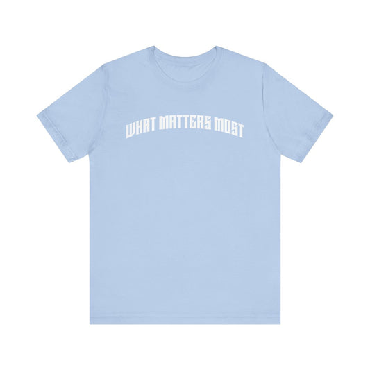 What Matters Most Arch Tee (Baby Blue)